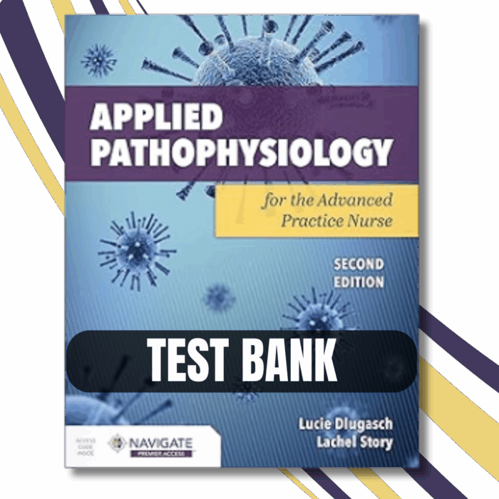 Test Bank - Applied Pathophysiology for the Advanced Practice Nurse 2nd Edition By (Dlugasch, 2023)