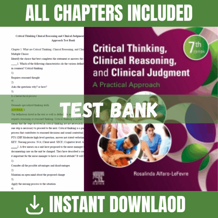 Test Bank - Critical Thinking, Clinical Reasoning, and Clinical Judgment: A Practical Approach, 7th Edition (Rosalinda Alfaro-LeFevre, 2023)