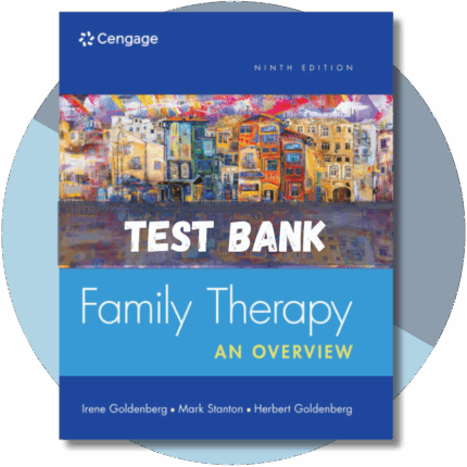 Family Therapy: An Overview, 9th Edition (Herbert Goldenberg, Irene Goldenberg, Mark Stanton, 2016)Test Bank
