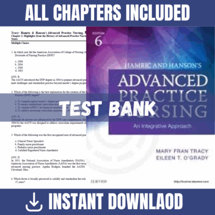 Test Bank - Hamric & Hanson's Advanced Practice Nursing: An Integrative Approach, 6th Edition (Mary Fran Tracy, Eileen T. O'Grady, 2018)