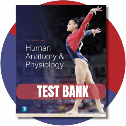 Test bank - Human Anatomy & Physiology 11th Edition By (Marieb, 2019)