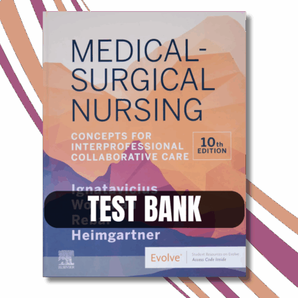 Test Bank - Medical-Surgical Nursing Concepts for Inter professional Collaborative Care, 10th Edition By (Donna Ignatavicius, 2020)
