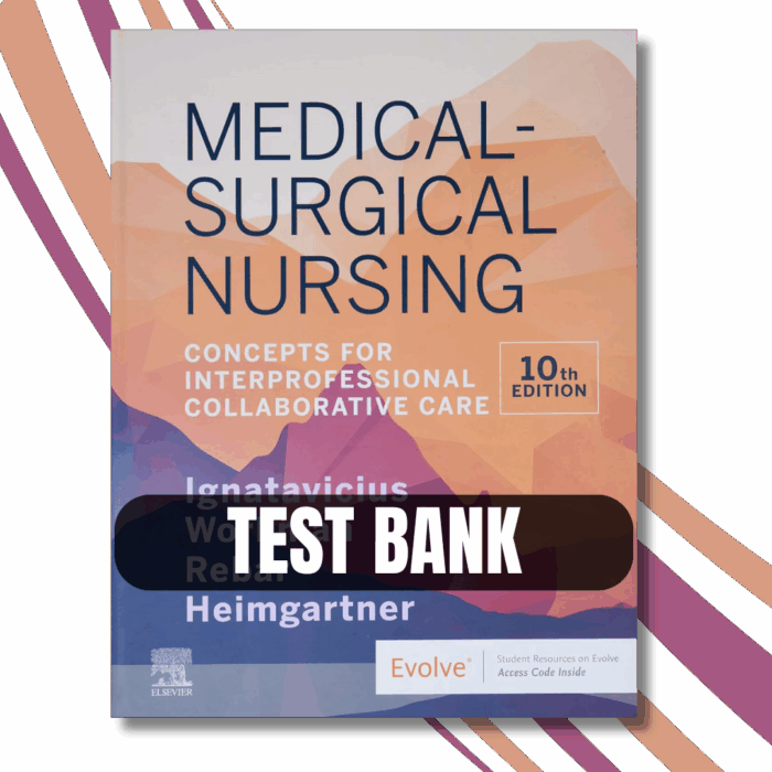 Test Bank - Medical-Surgical Nursing Concepts for Inter professional Collaborative Care, 10th Edition By (Donna Ignatavicius, 2020)