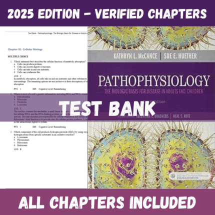 Test Bank - McCance's Pathophysiology: The Biologic Basis for Disease, 8th Edition (Sue Huether, 2019)