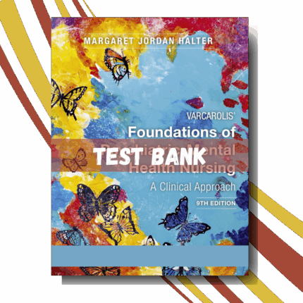 Test bank for Varcarolis' Foundations of Psychiatric Mental Health Nursing 9th Edition (By Halter)