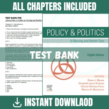 Test Bank - Policy and Politics in Nursing and Health Care, 8th Edition (Diana J. Mason, Judith K. Leavitt, Mary W. Chaffee, 2023)